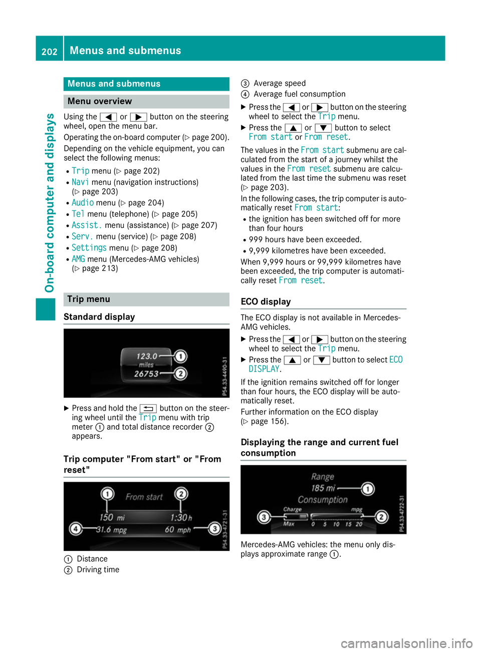 MERCEDES-BENZ SL ROADSTER 2016 Owners Manual Menus and submenus
Menu overview
Using the =or; button on the steering
wheel, open the menu bar.
Operating the on-board computer (Y page 200).
Depending on the vehicle equipment, you can
select the fo MERCEDES-BENZ SL ROADSTER 2016 Owners Manual Menus and submenus
Menu overview
Using the =or; button on the steering
wheel, open the menu bar.
Operating the on-board computer (Y page 200).
Depending on the vehicle equipment, you can
select the fo