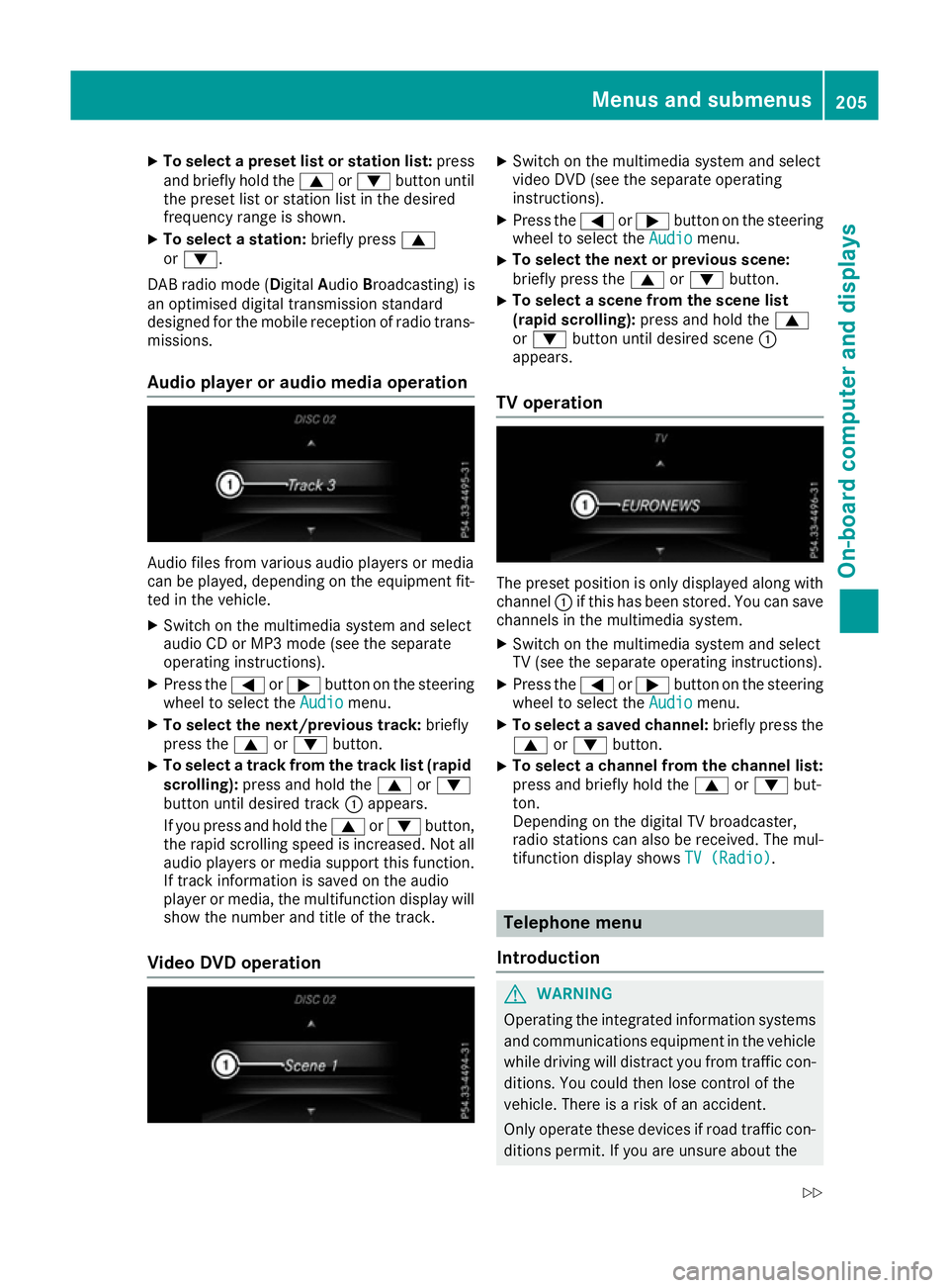 MERCEDES-BENZ SL ROADSTER 2016 Owners Manual X
To select a preset list or station list: press
and briefly hold the 9or: button until
the preset list or station list in the desired
frequency range is shown.
X To select a station: briefly press9
o MERCEDES-BENZ SL ROADSTER 2016 Owners Manual X
To select a preset list or station list: press
and briefly hold the 9or: button until
the preset list or station list in the desired
frequency range is shown.
X To select a station: briefly press9
o