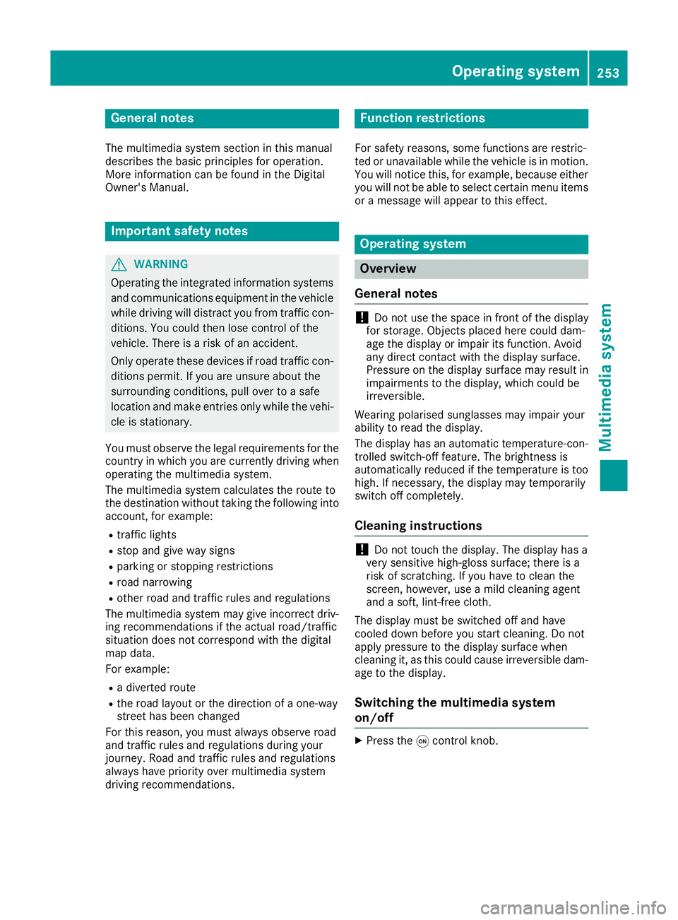 MERCEDES-BENZ SL ROADSTER 2016  Owners Manual General notes
The multimedia system section in this manual
describes the basic principles for operation.
More information can be found in the Digital
Owner's Manual. Important safety notes
G
WARNI