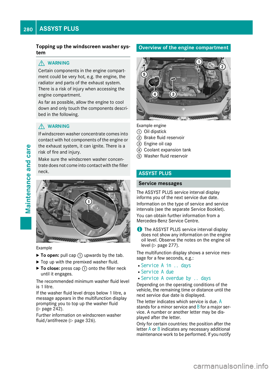 MERCEDES-BENZ SL ROADSTER 2016 Owners Manual Topping up the windscreen washer sys-
tem G
WARNING
Certain components in the engine compart-
ment could be very hot, e.g. the engine, the
radiator and parts of the exhaust system.
There is a risk of MERCEDES-BENZ SL ROADSTER 2016 Owners Manual Topping up the windscreen washer sys-
tem G
WARNING
Certain components in the engine compart-
ment could be very hot, e.g. the engine, the
radiator and parts of the exhaust system.
There is a risk of