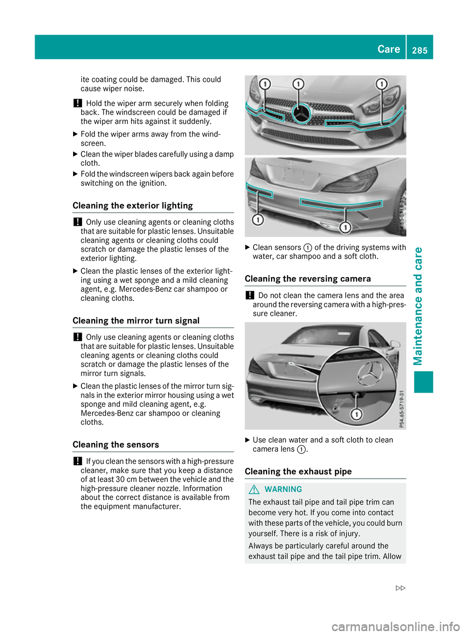 MERCEDES-BENZ SL ROADSTER 2016 Owners Manual ite coating could be damaged. This could
cause wiper noise.
! Hold the wiper arm securely when folding
back. The windscreen could be damaged if
the wiper arm hits against it suddenly.
X Fold the wiper MERCEDES-BENZ SL ROADSTER 2016 Owners Manual ite coating could be damaged. This could
cause wiper noise.
! Hold the wiper arm securely when folding
back. The windscreen could be damaged if
the wiper arm hits against it suddenly.
X Fold the wiper