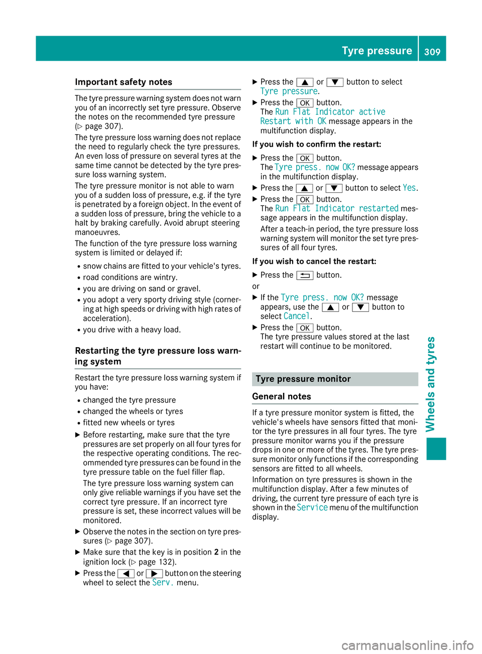 MERCEDES-BENZ SL ROADSTER 2016  Owners Manual Important safety notes
The tyre pressure warning system does not warn
you of an incorrectly set tyre pressure. Observe
the notes on the recommended tyre pressure
(Y page 307).
The tyre pressure loss w