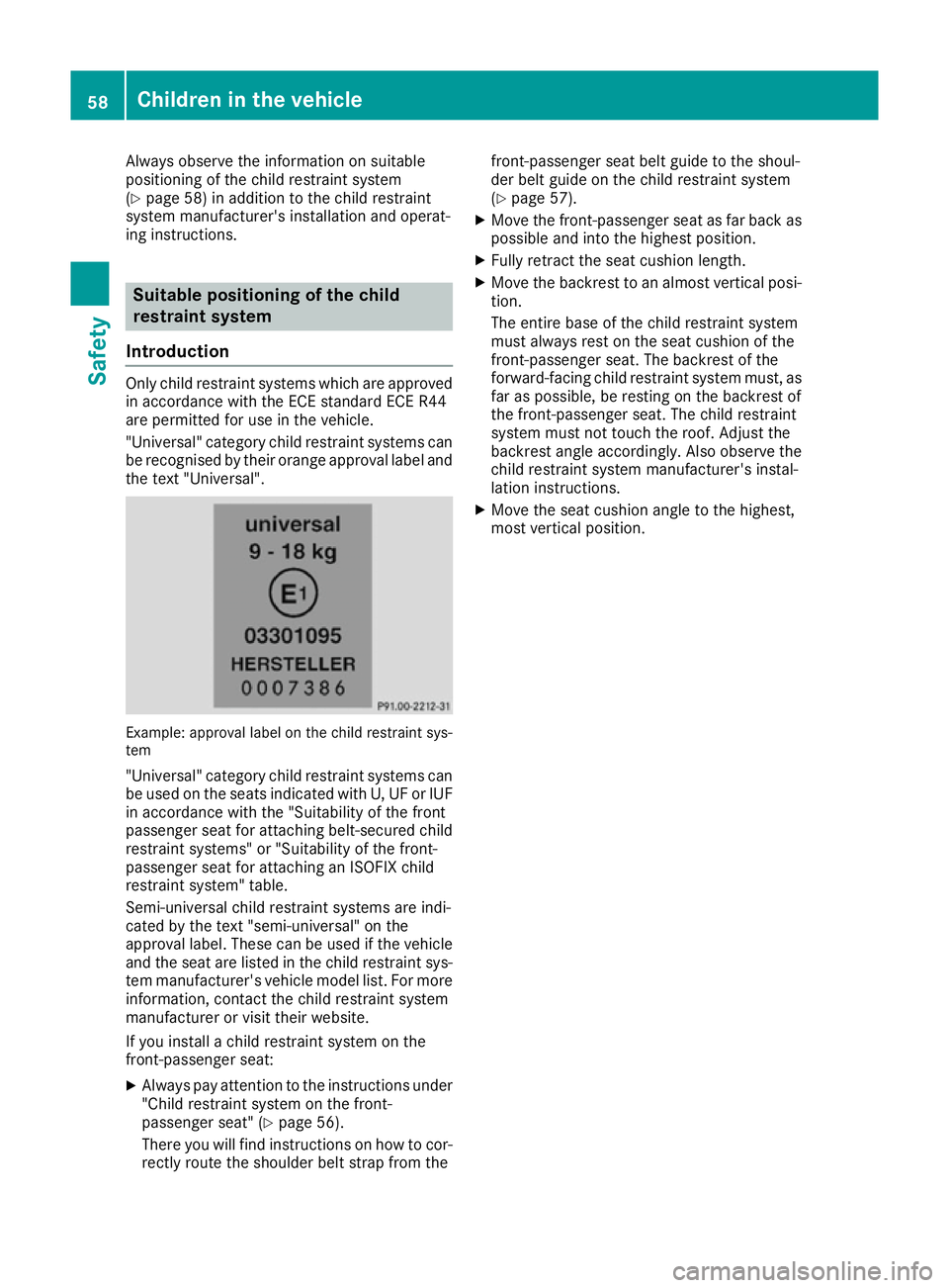 MERCEDES-BENZ SL ROADSTER 2016 Repair Manual Always observe the information on suitable
positioning of the child restraint system
(Y page 58) in addition to the child restraint
system manufacturer's installation and operat-
ing instructions. MERCEDES-BENZ SL ROADSTER 2016 Repair Manual Always observe the information on suitable
positioning of the child restraint system
(Y page 58) in addition to the child restraint
system manufacturer's installation and operat-
ing instructions.