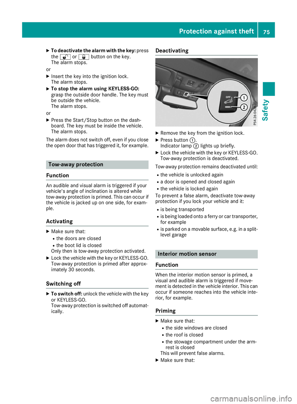 MERCEDES-BENZ SL ROADSTER 2016 Owners Guide X
To deactivate the alarm with the key: press
the % or& button on the key.
The alarm stops.
or X Insert the key into the ignition lock.
The alarm stops.
X To stop the alarm using KEYLESS-GO:
grasp the