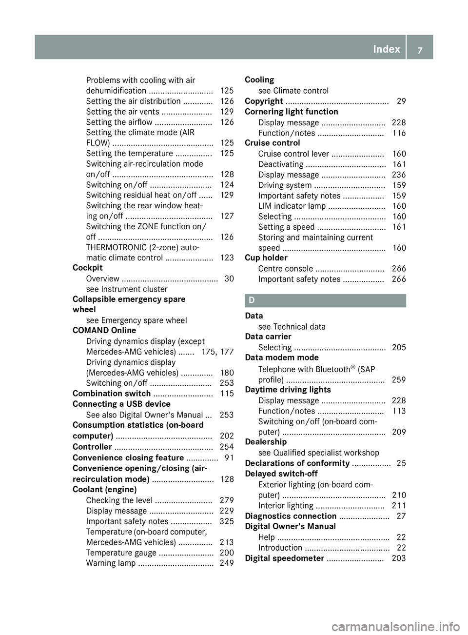 MERCEDES-BENZ SL ROADSTER 2016 Owners Manual Problems with cooling with air
dehumidification ............................1
25
Setting the air distribution ............. 126
Setting the air vents ..................... .129
Setting the airflow ... MERCEDES-BENZ SL ROADSTER 2016 Owners Manual Problems with cooling with air
dehumidification ............................1
25
Setting the air distribution ............. 126
Setting the air vents ..................... .129
Setting the airflow ...