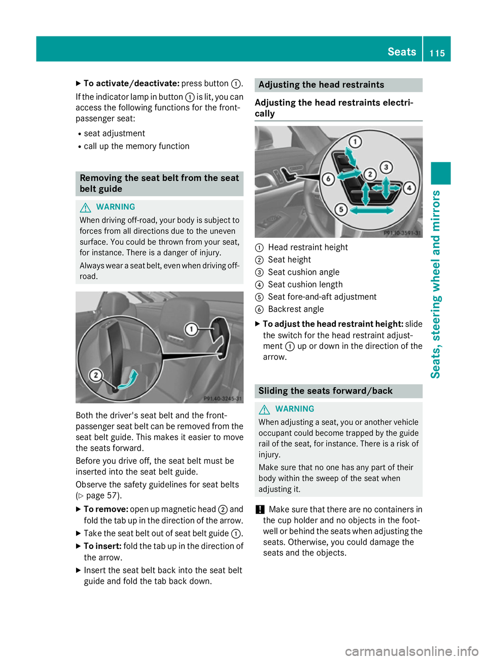 MERCEDES-BENZ SL ROADSTER 2012  Owners Manual X
To activate/deactivate: press button:.
If the indicator lamp in button :is lit, you can
access the following functions for the front-
passenger seat:
R seat adjustment
R call up the memory function 