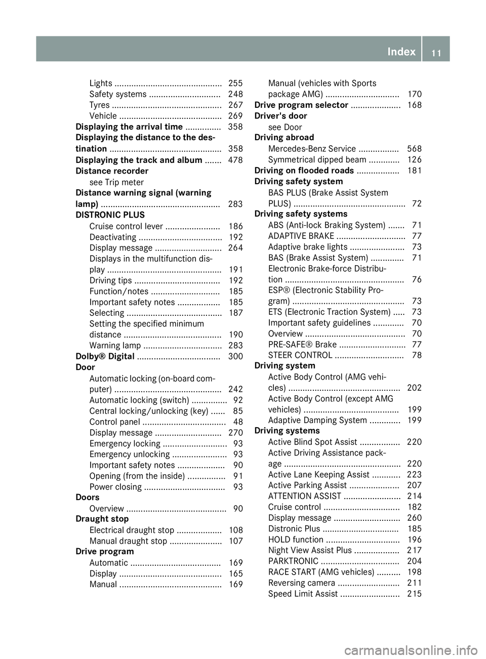 MERCEDES-BENZ SL ROADSTER 2012  Owners Manual Lights .............................................2
55
Safety systems .............................. 248
Tyres .............................................. 267
Vehicle ............................