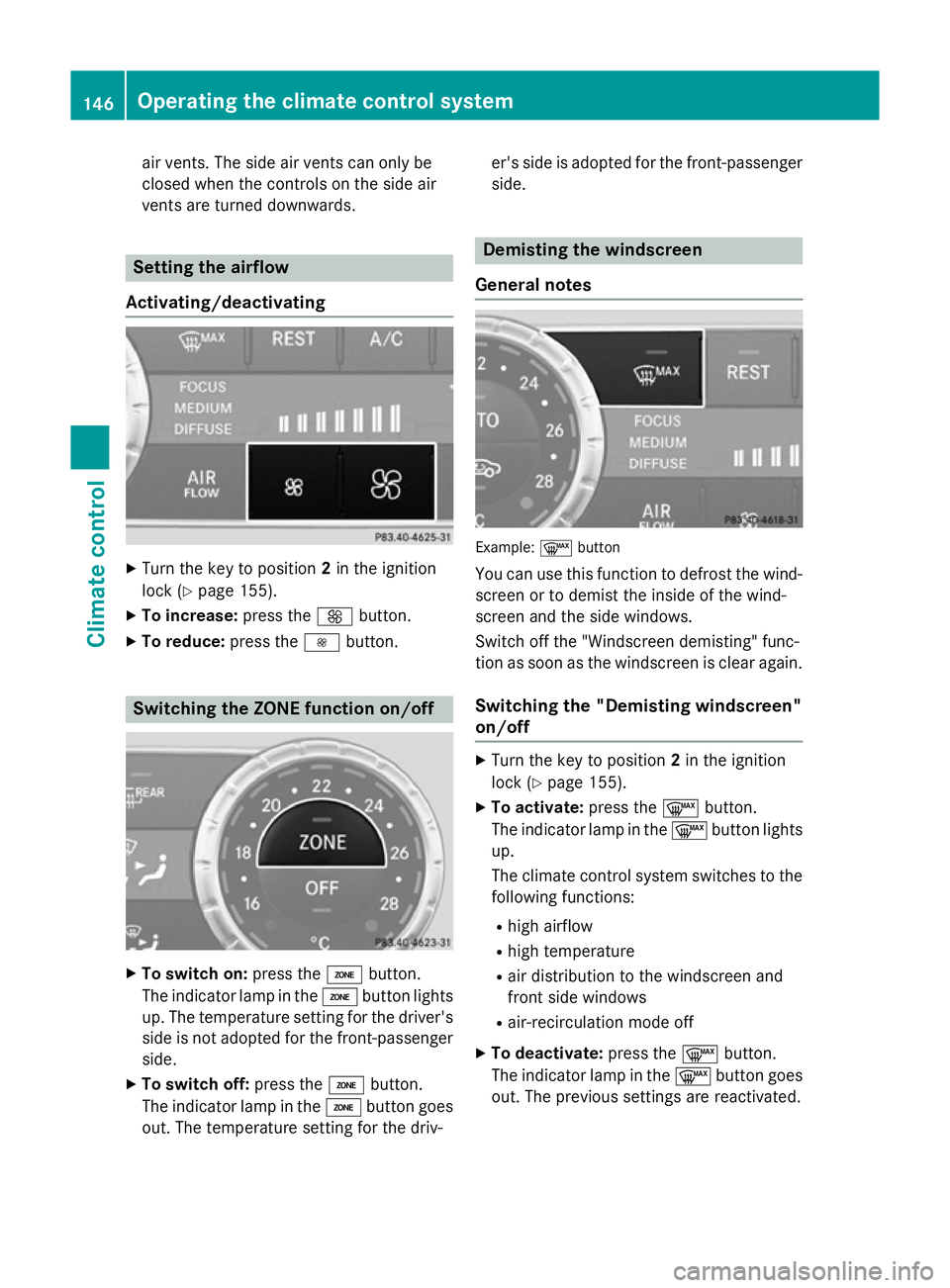 MERCEDES-BENZ SL ROADSTER 2012  Owners Manual air vents. The side air vents can only be
closed when the controls on the side air
vents are turned downwards. Setting the airflow
Activating/deactivating X
Turn the key to position 2in the ignition
l