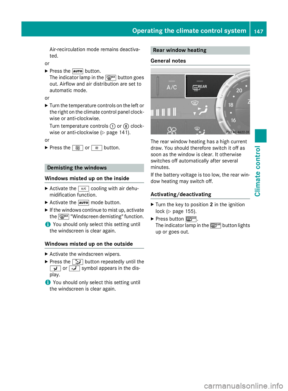 MERCEDES-BENZ SL ROADSTER 2012  Owners Manual Air-recirculation mode remains deactiva-
ted.
or
X Press the Ãbutton.
The indicator lamp in the ¬button goes
out. Airflow and air distribution are set to
automatic mode.
or X Turn the temperature co