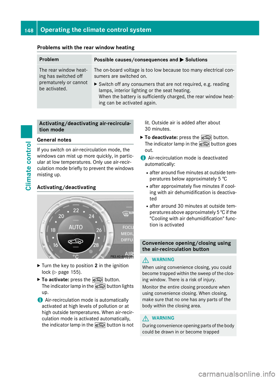 MERCEDES-BENZ SL ROADSTER 2012 Owners Manual Problems with the rear window heating
Problem
Possible causes/consequences and
M
MSolutions The rear window heat-
ing has switched off
prematurely or cannot
be activated. The on-board voltage is too l MERCEDES-BENZ SL ROADSTER 2012 Owners Manual Problems with the rear window heating
Problem
Possible causes/consequences and
M
MSolutions The rear window heat-
ing has switched off
prematurely or cannot
be activated. The on-board voltage is too l