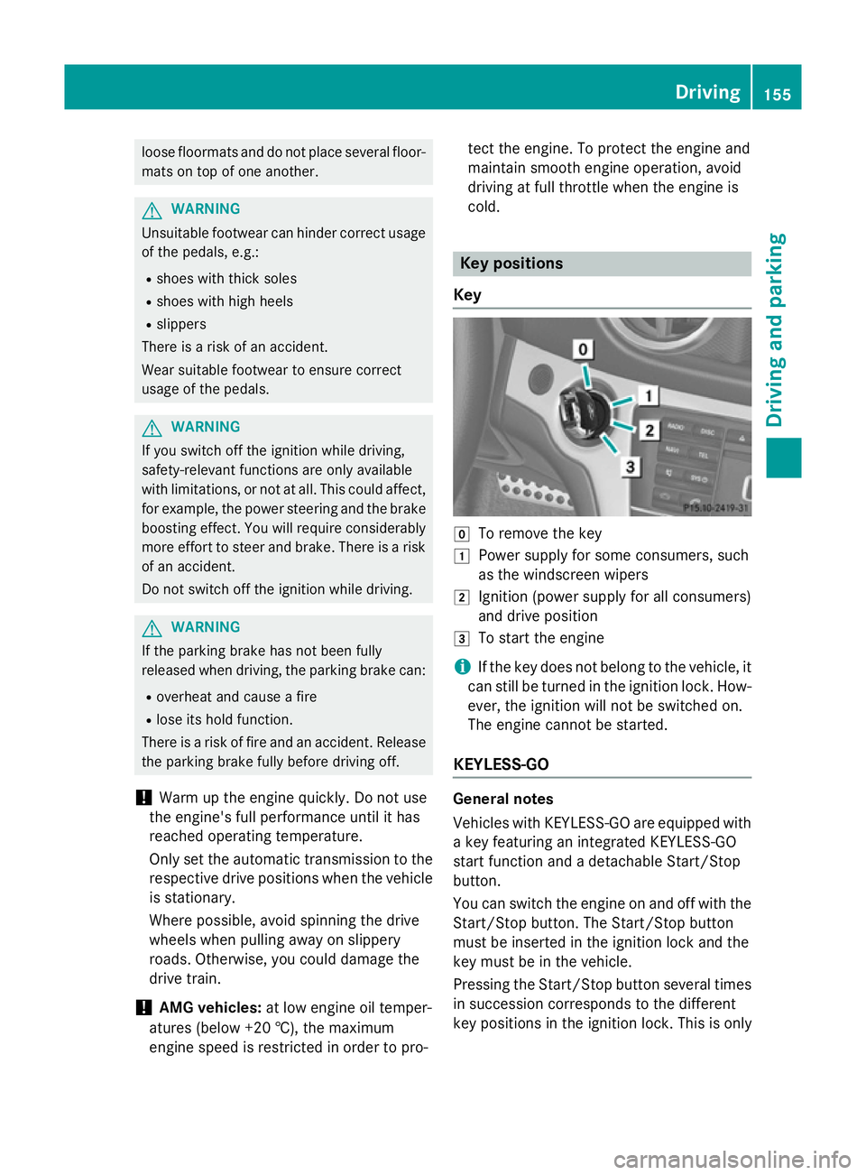 MERCEDES-BENZ SL ROADSTER 2012 Owners Manual loose floormats and do not place several floor-
mats on top of one another. G
WARNING
Unsuitable footwear can hinder correct usage of the pedals, e.g.:
R shoes with thick soles
R shoes with high heels MERCEDES-BENZ SL ROADSTER 2012 Owners Manual loose floormats and do not place several floor-
mats on top of one another. G
WARNING
Unsuitable footwear can hinder correct usage of the pedals, e.g.:
R shoes with thick soles
R shoes with high heels