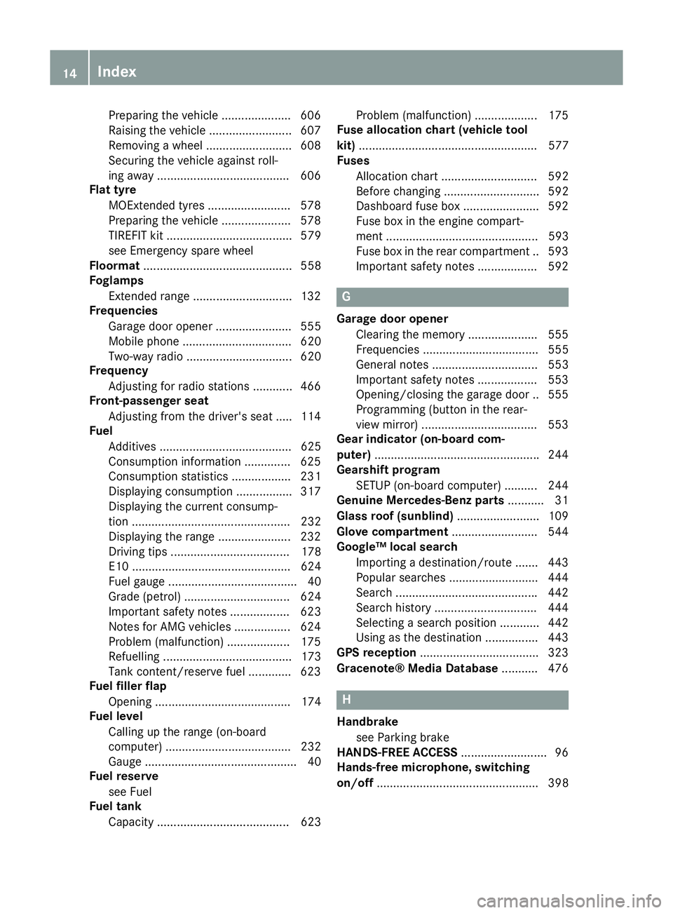 MERCEDES-BENZ SL ROADSTER 2012 User Guide Preparing the vehicle ..................... 606
Raising the vehicle .........................6 07
Removing a wheel .......................... 608
Securing the vehicle against roll-
ing away ..........
