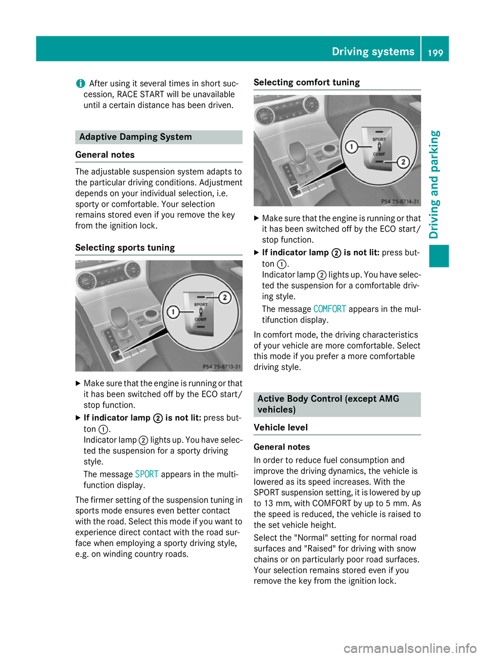 MERCEDES-BENZ SL ROADSTER 2012  Owners Manual i
After using it several times in short suc-
cession, RACE START will be unavailable
until a certain distance has been driven. Adaptive Damping System
General notes The adjustable suspension system ad