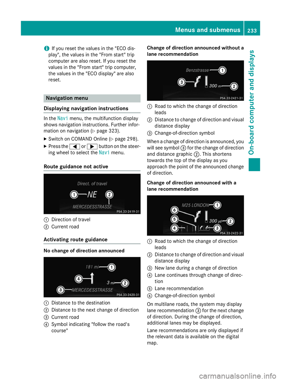 MERCEDES-BENZ SL ROADSTER 2012  Owners Manual i
If you reset the values in the "ECO dis-
play", the values in the "From start" trip
computer are also reset. If you reset the
values in the "From start" trip computer,
the va