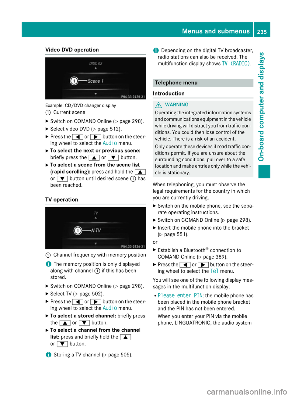 MERCEDES-BENZ SL ROADSTER 2012  Owners Manual Video DVD operation
Example: CD/DVD changer display
:
Current scene
X Switch on COMAND Online (Y page 298).
X Select video DVD (Y page 512).
X Press the =or; button on the steer-
ing wheel to select t