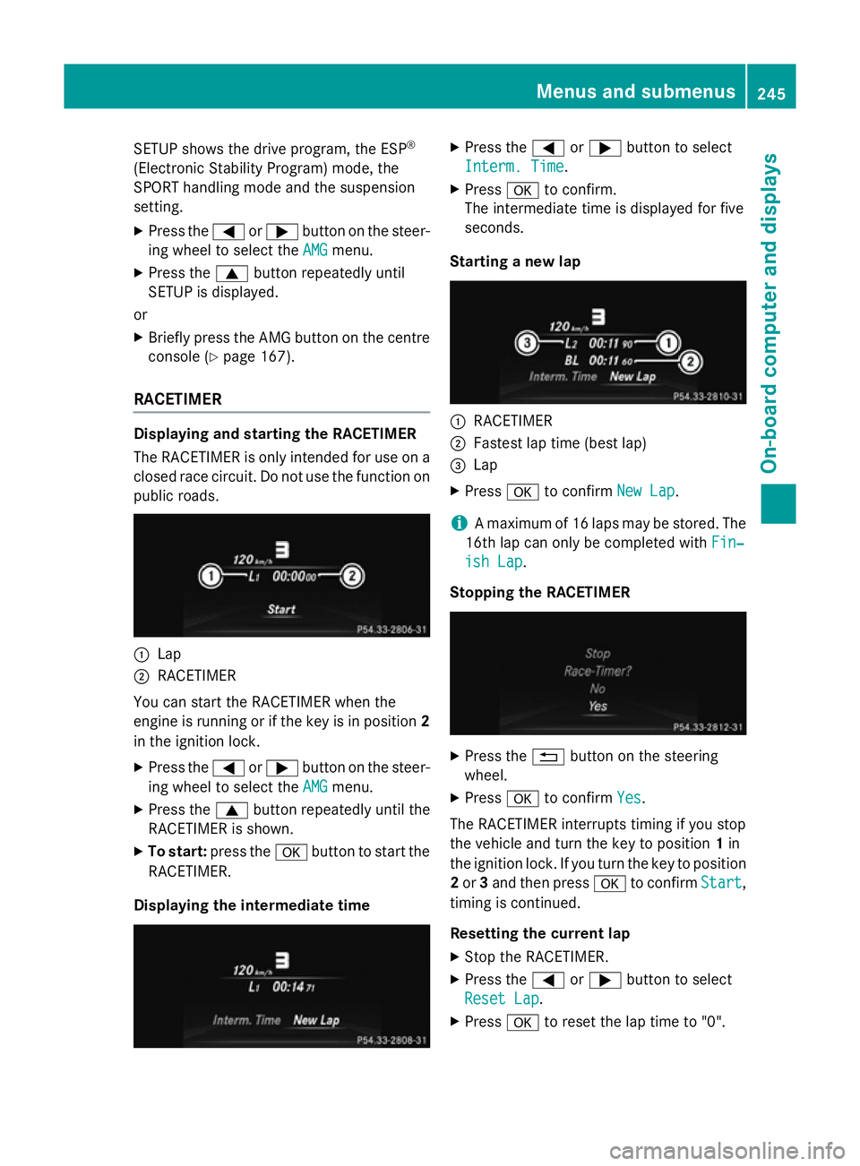 MERCEDES-BENZ SL ROADSTER 2012  Owners Manual SETUP shows the drive program, the ESP
®
(Electronic Stability Program) mode, the
SPORT handling mode and the suspension
setting. X Press the =or; button on the steer-
ing wheel to select the AMG AMG