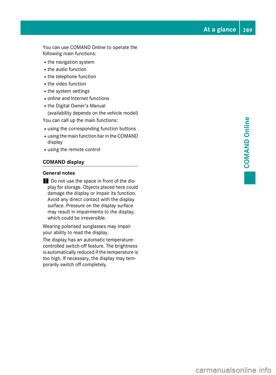 MERCEDES-BENZ SL ROADSTER 2012 Owners Manual You can use COMAND Online to operate the
following main functions:
R the navigation system
R the audio function
R the telephone function
R the video function
R the system settings
R online and Interne MERCEDES-BENZ SL ROADSTER 2012 Owners Manual You can use COMAND Online to operate the
following main functions:
R the navigation system
R the audio function
R the telephone function
R the video function
R the system settings
R online and Interne