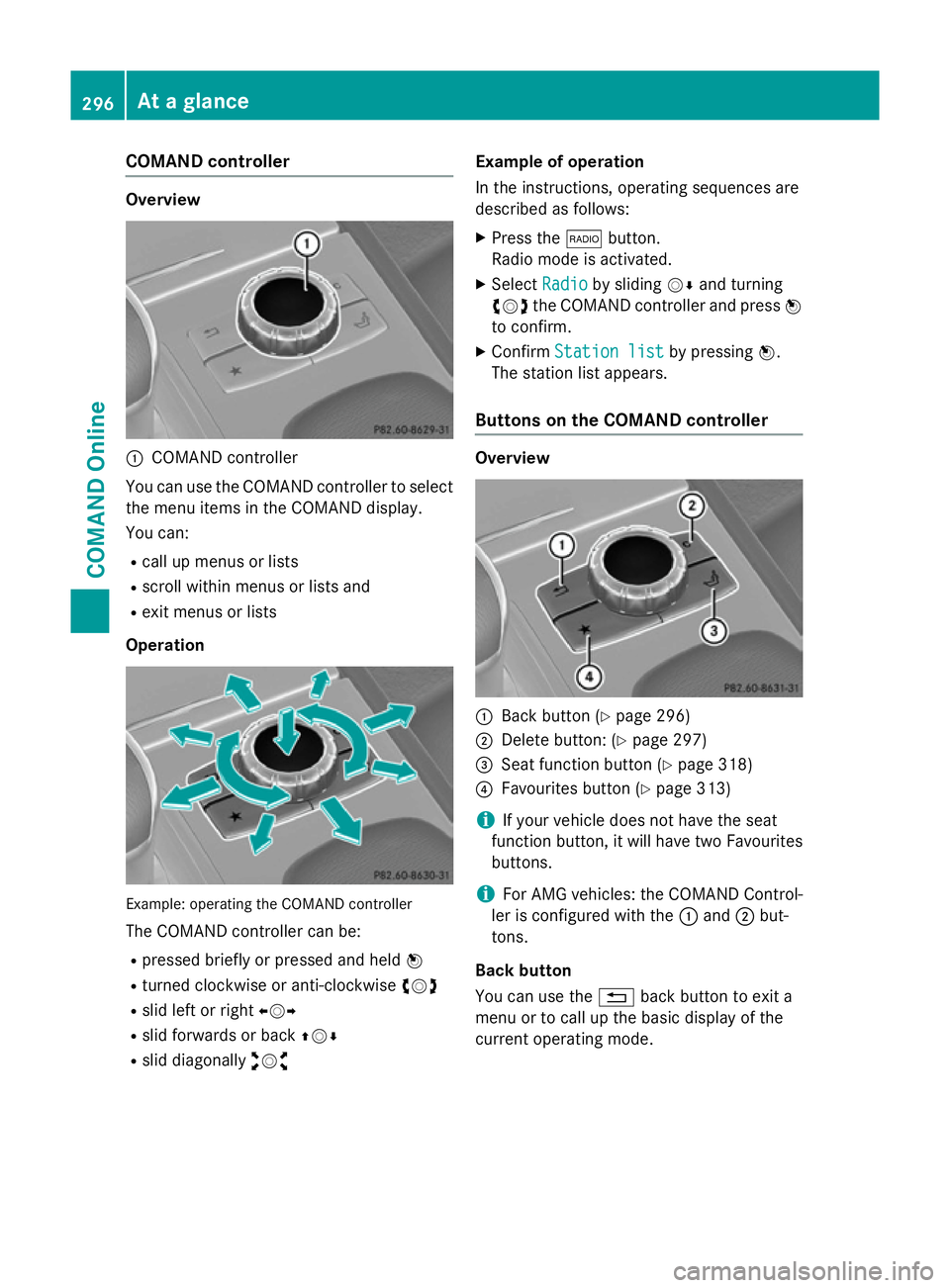 MERCEDES-BENZ SL ROADSTER 2012 Owners Manual COMAND controller
Overview
:
COMAND controller
You can use the COMAND controller to select the menu items in the COMAND display.
You can:
R call up menus or lists
R scroll within menus or lists and
R MERCEDES-BENZ SL ROADSTER 2012 Owners Manual COMAND controller
Overview
:
COMAND controller
You can use the COMAND controller to select the menu items in the COMAND display.
You can:
R call up menus or lists
R scroll within menus or lists and
R
