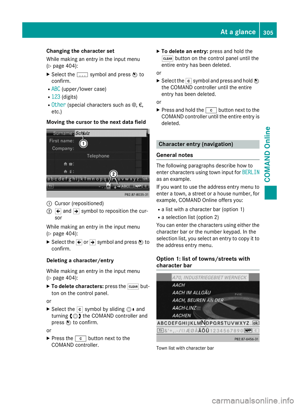 MERCEDES-BENZ SL ROADSTER 2012 Owners Manual Changing the character set
While making an entry in the input menu
(Y page 404):
X Select the psymbol and press Wto
confirm.
R ABC
ABC (upper/lower case)
R 123 123 (digits)
R Other
Other (special char MERCEDES-BENZ SL ROADSTER 2012 Owners Manual Changing the character set
While making an entry in the input menu
(Y page 404):
X Select the psymbol and press Wto
confirm.
R ABC
ABC (upper/lower case)
R 123 123 (digits)
R Other
Other (special char