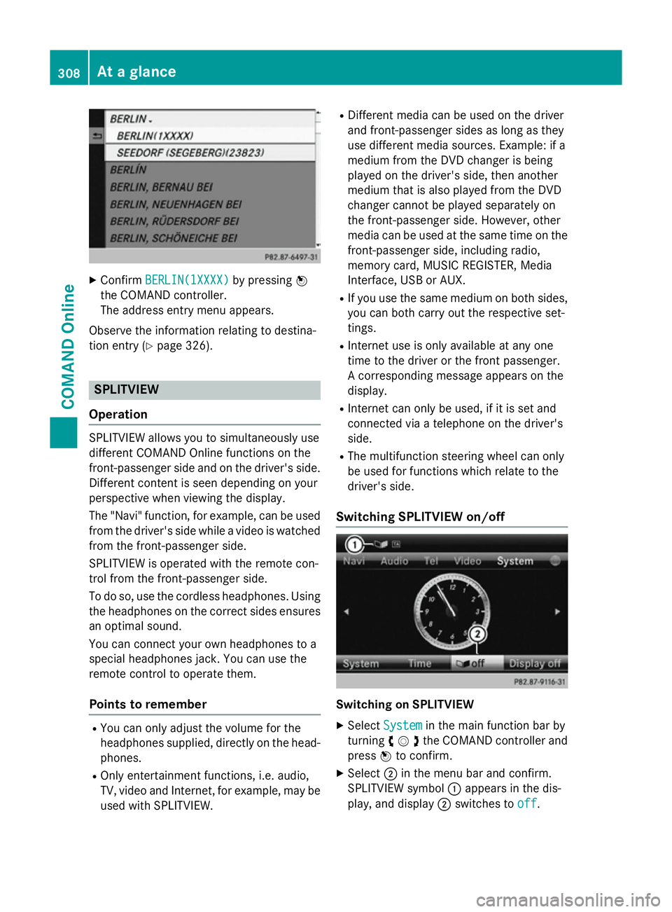 MERCEDES-BENZ SL ROADSTER 2012 Owners Manual X
Confirm BERLIN(1XXXX)
BERLIN(1XXXX) by pressingW
the COMAND controller.
The address entry menu appears.
Observe the information relating to destina-
tion entry (Y page 326). SPLITVIEW
Operation SPLI MERCEDES-BENZ SL ROADSTER 2012 Owners Manual X
Confirm BERLIN(1XXXX)
BERLIN(1XXXX) by pressingW
the COMAND controller.
The address entry menu appears.
Observe the information relating to destina-
tion entry (Y page 326). SPLITVIEW
Operation SPLI