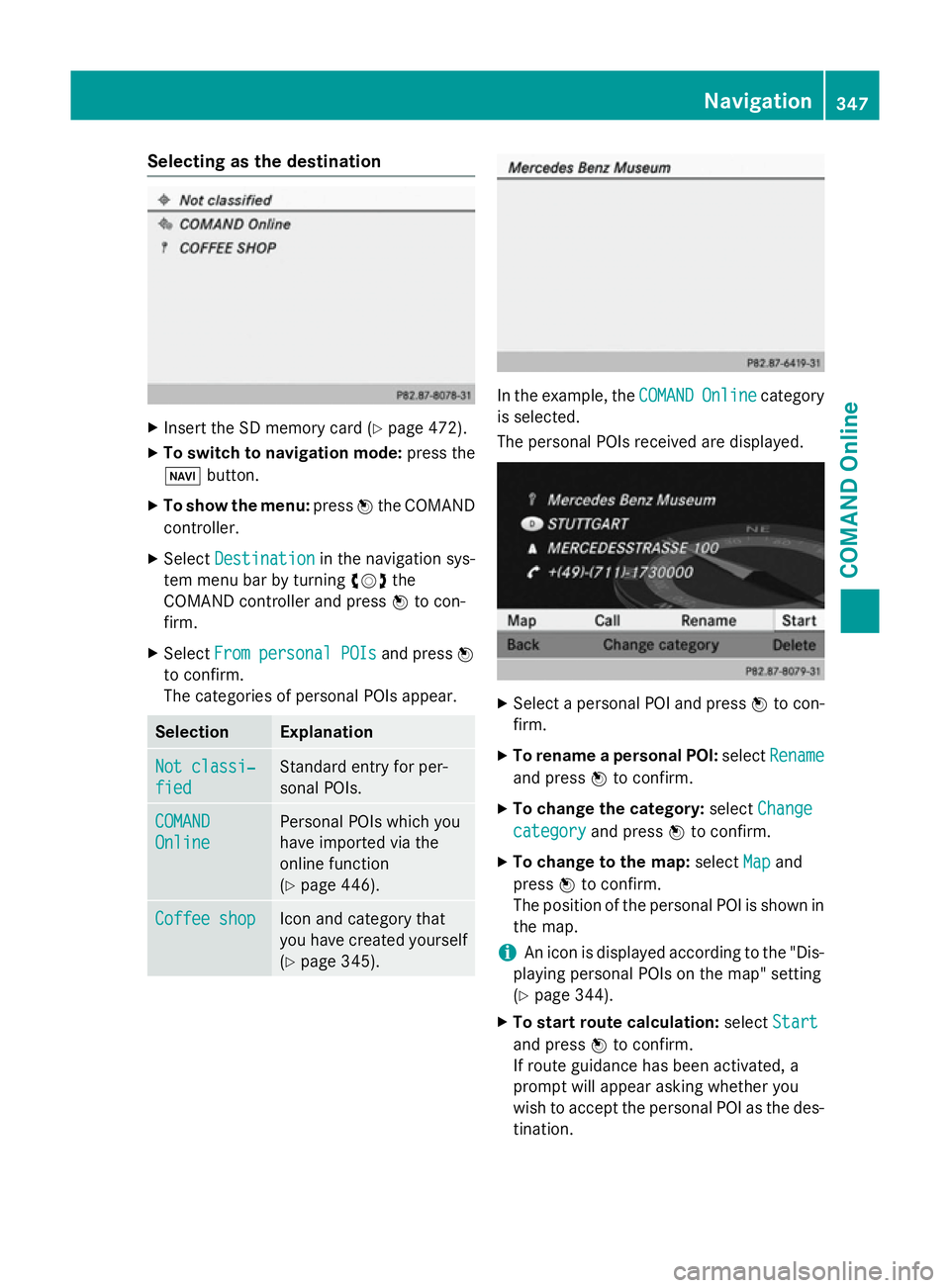 MERCEDES-BENZ SL ROADSTER 2012 Owners Manual Selecting as the destination
X
Insert the SD memory card (Y page 472).
X To switch to navigation mode: press the
Ø button.
X To show the menu: pressWthe COMAND
controller.
X Select Destination
Destin MERCEDES-BENZ SL ROADSTER 2012 Owners Manual Selecting as the destination
X
Insert the SD memory card (Y page 472).
X To switch to navigation mode: press the
Ø button.
X To show the menu: pressWthe COMAND
controller.
X Select Destination
Destin