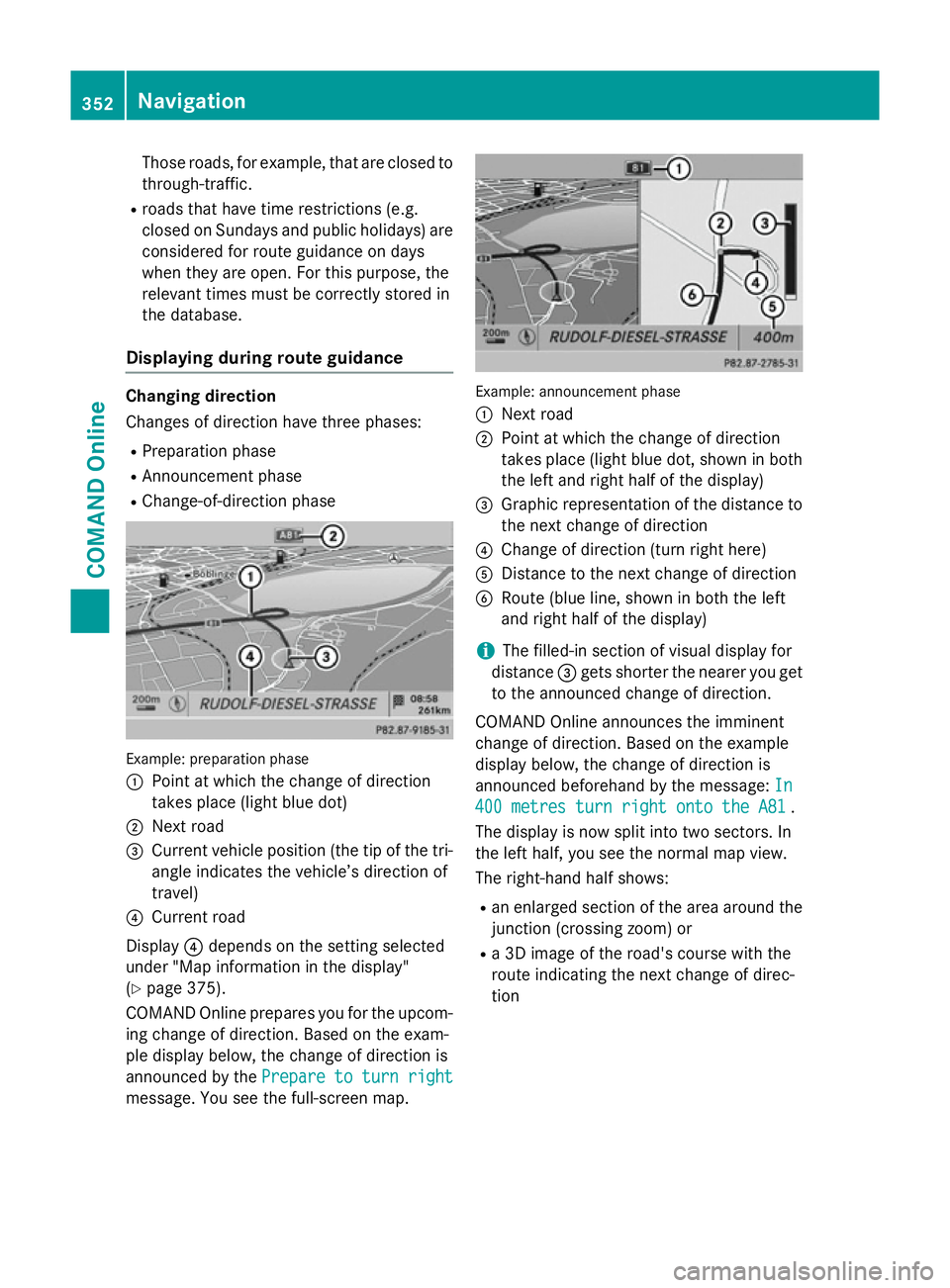 MERCEDES-BENZ SL ROADSTER 2012 Owners Manual Those roads, for example, that are closed to
through-traffic.
R roads that have time restrictions (e.g.
closed on Sundays and public holidays) are
considered for route guidance on days
when they are o MERCEDES-BENZ SL ROADSTER 2012 Owners Manual Those roads, for example, that are closed to
through-traffic.
R roads that have time restrictions (e.g.
closed on Sundays and public holidays) are
considered for route guidance on days
when they are o