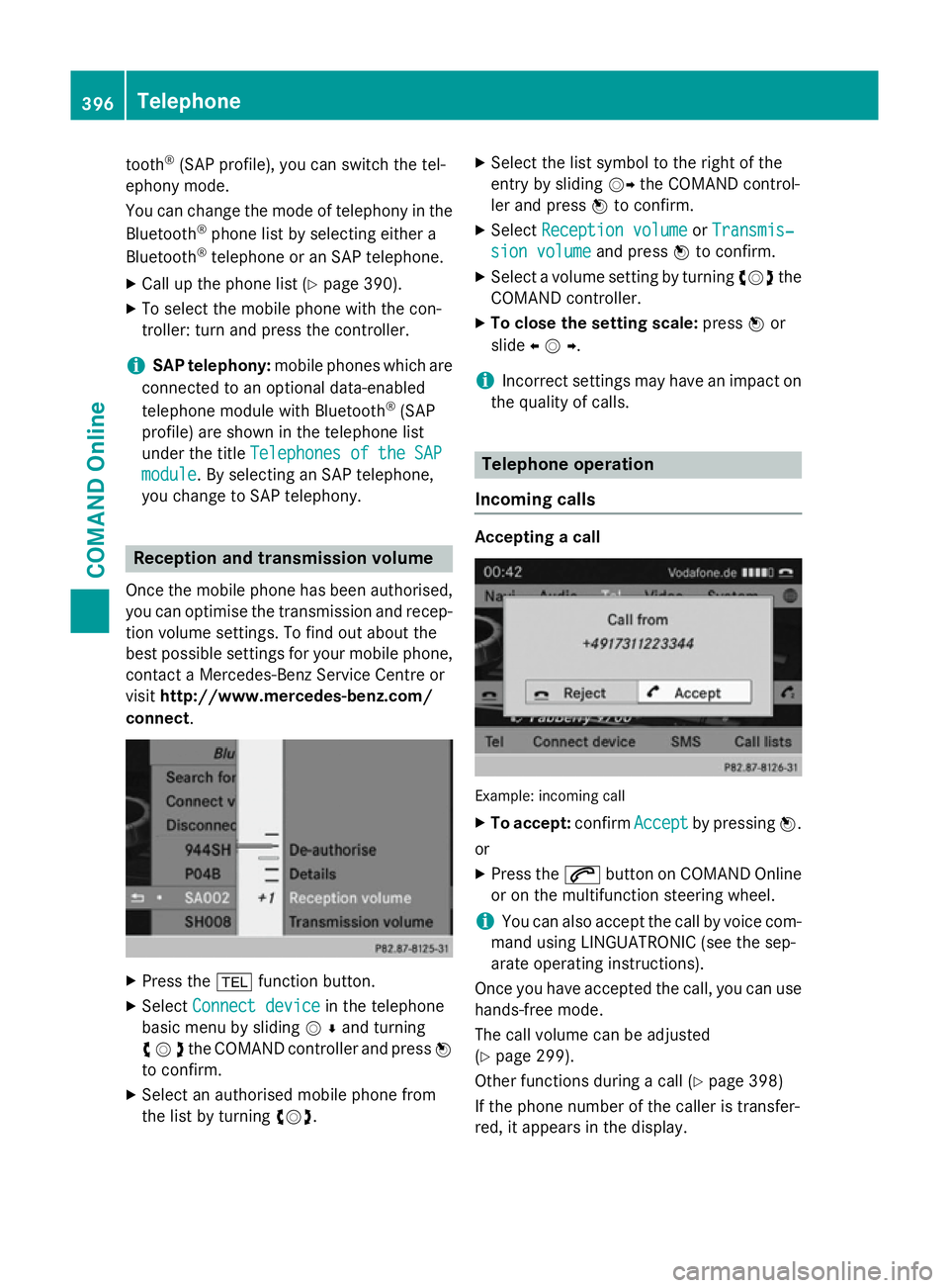 MERCEDES-BENZ SL ROADSTER 2012 Owners Manual tooth
®
(SAP profile), you can switch the tel-
ephony mode.
You can change the mode of telephony in the
Bluetooth ®
phone list by selecting either a
Bluetooth ®
telephone or an SAP telephone.
X Cal MERCEDES-BENZ SL ROADSTER 2012 Owners Manual tooth
®
(SAP profile), you can switch the tel-
ephony mode.
You can change the mode of telephony in the
Bluetooth ®
phone list by selecting either a
Bluetooth ®
telephone or an SAP telephone.
X Cal