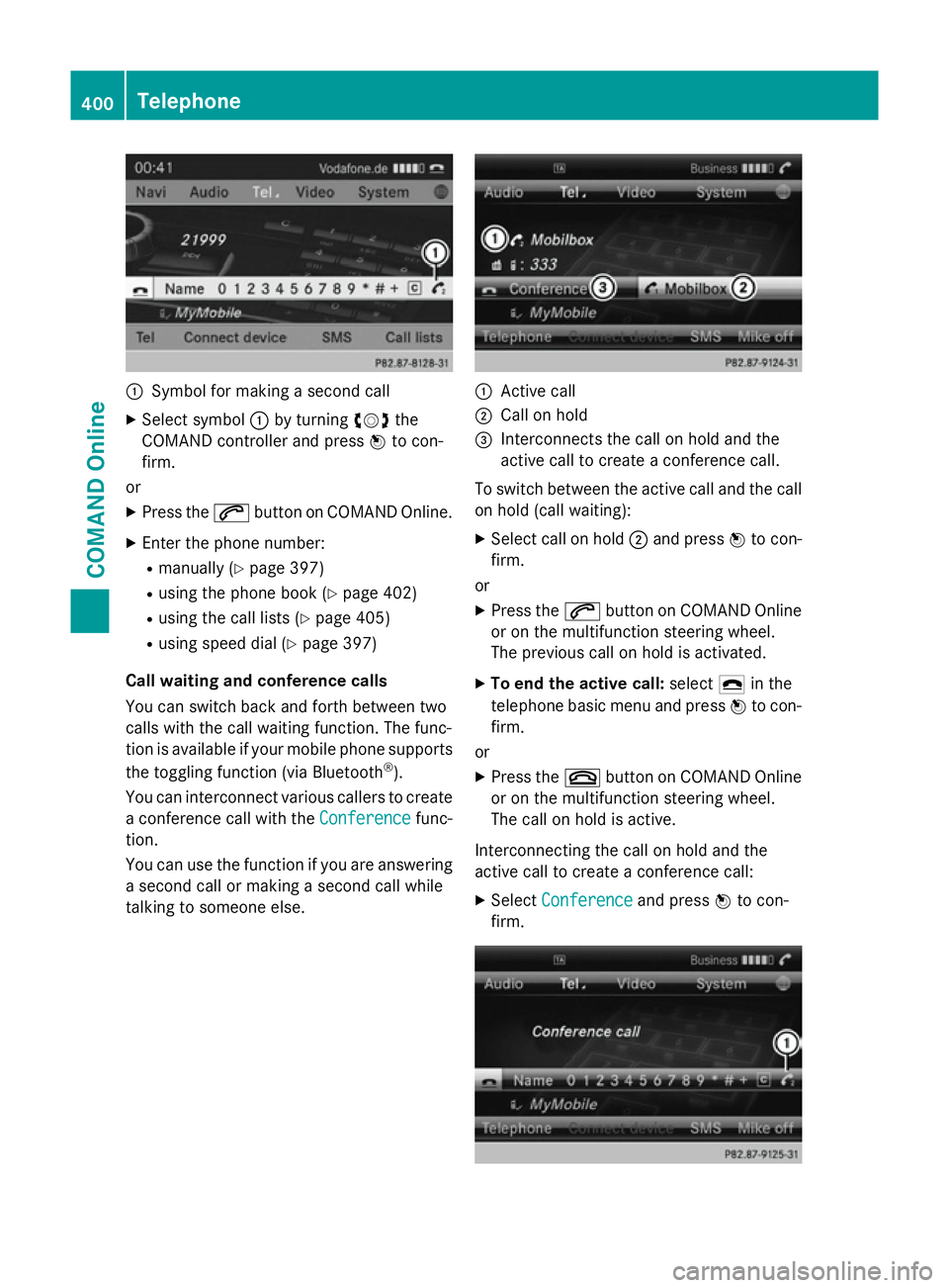 MERCEDES-BENZ SL ROADSTER 2012  Owners Manual :
Symbol for making a second call
X Select symbol :by turning cVdthe
COMAND controller and press Wto con-
firm.
or
X Press the 6button on COMAND Online.
X Enter the phone number:
R manually (Y page 39