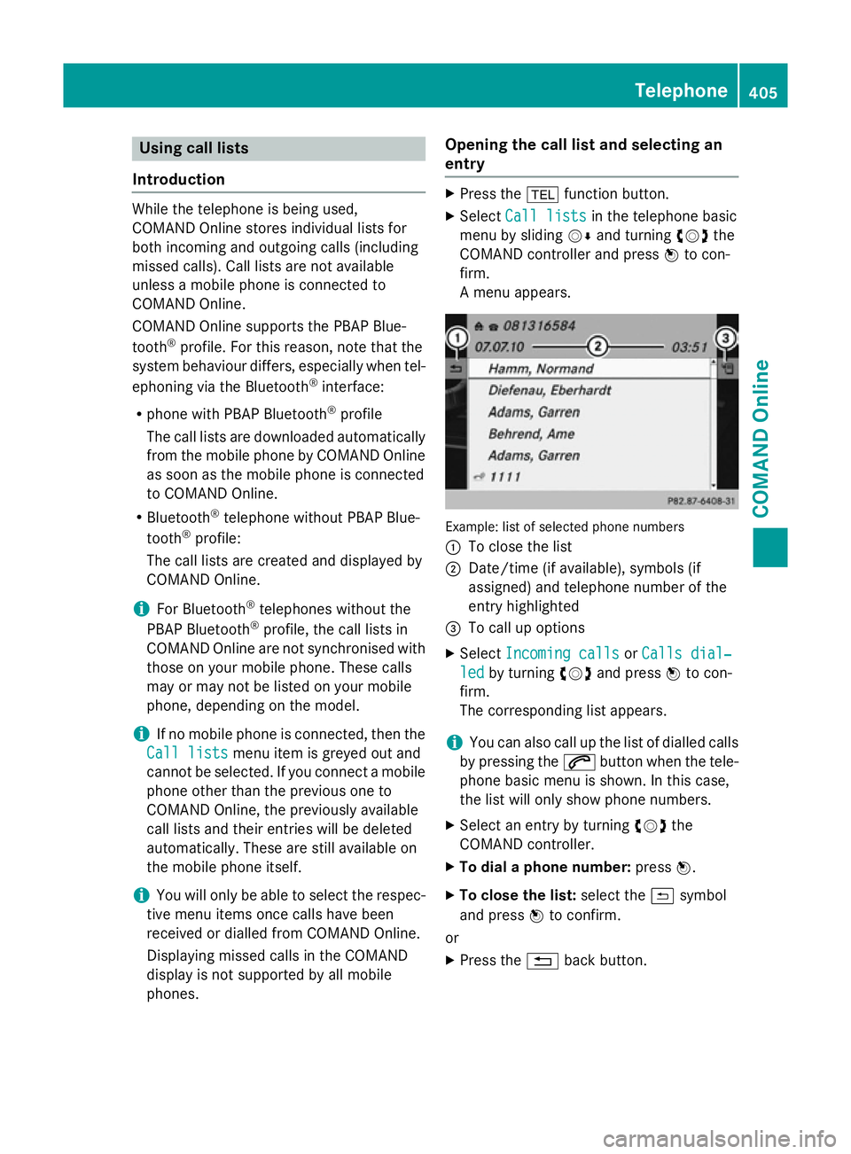 MERCEDES-BENZ SL ROADSTER 2012  Owners Manual Using call lists
Introduction While the telephone is being used,
COMAND Online stores individual lists for
both incoming and outgoing calls (including
missed calls). Call lists are not available
unles