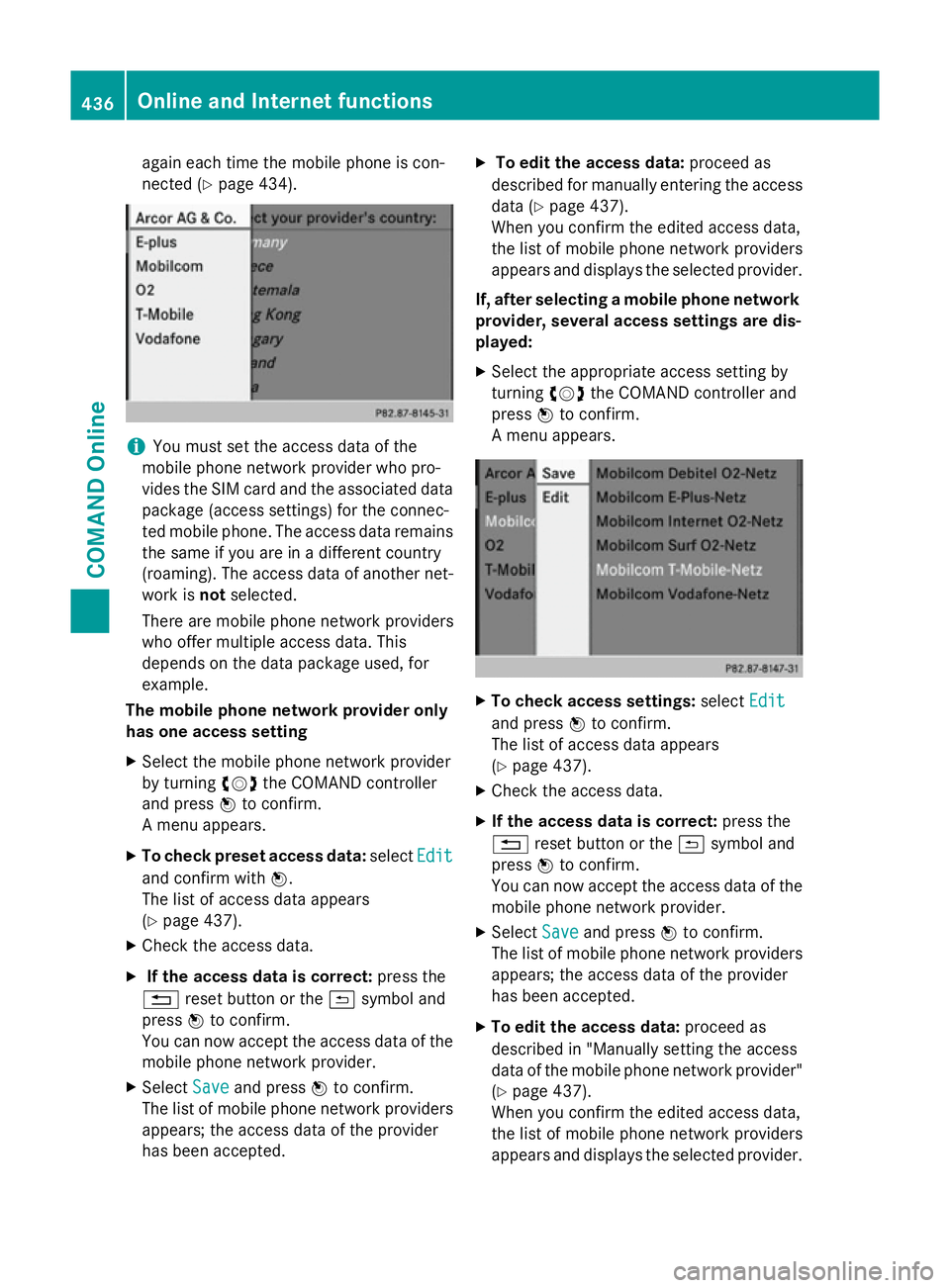 MERCEDES-BENZ SL ROADSTER 2012  Owners Manual again each time the mobile phone is con-
nected (Y
page 434). i
You must set the access data of the
mobile phone network provider who pro-
vides the SIM card and the associated data package (access se