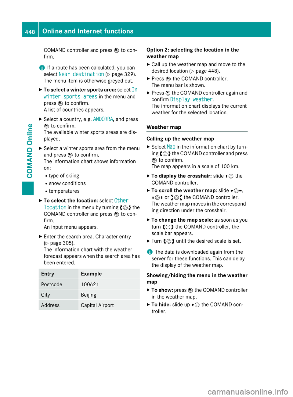 MERCEDES-BENZ SL ROADSTER 2012  Owners Manual COMAND controller and press
Wto con-
firm.
i If a route has been calculated, you can
select Near destination
Near destination (Ypage 329).
The menu item is otherwise greyed out.
X To select a winter s