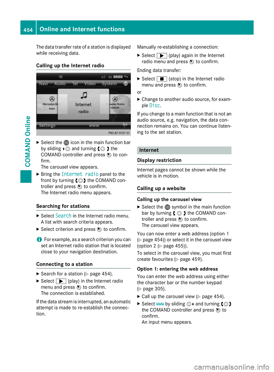 MERCEDES-BENZ SL ROADSTER 2012  Owners Manual The data transfer rate of a station is displayed
while receiving data.
Calling up the Internet radio X
Select the ®icon in the main function bar
by sliding ZVand turning cV dthe
COMAND controller and