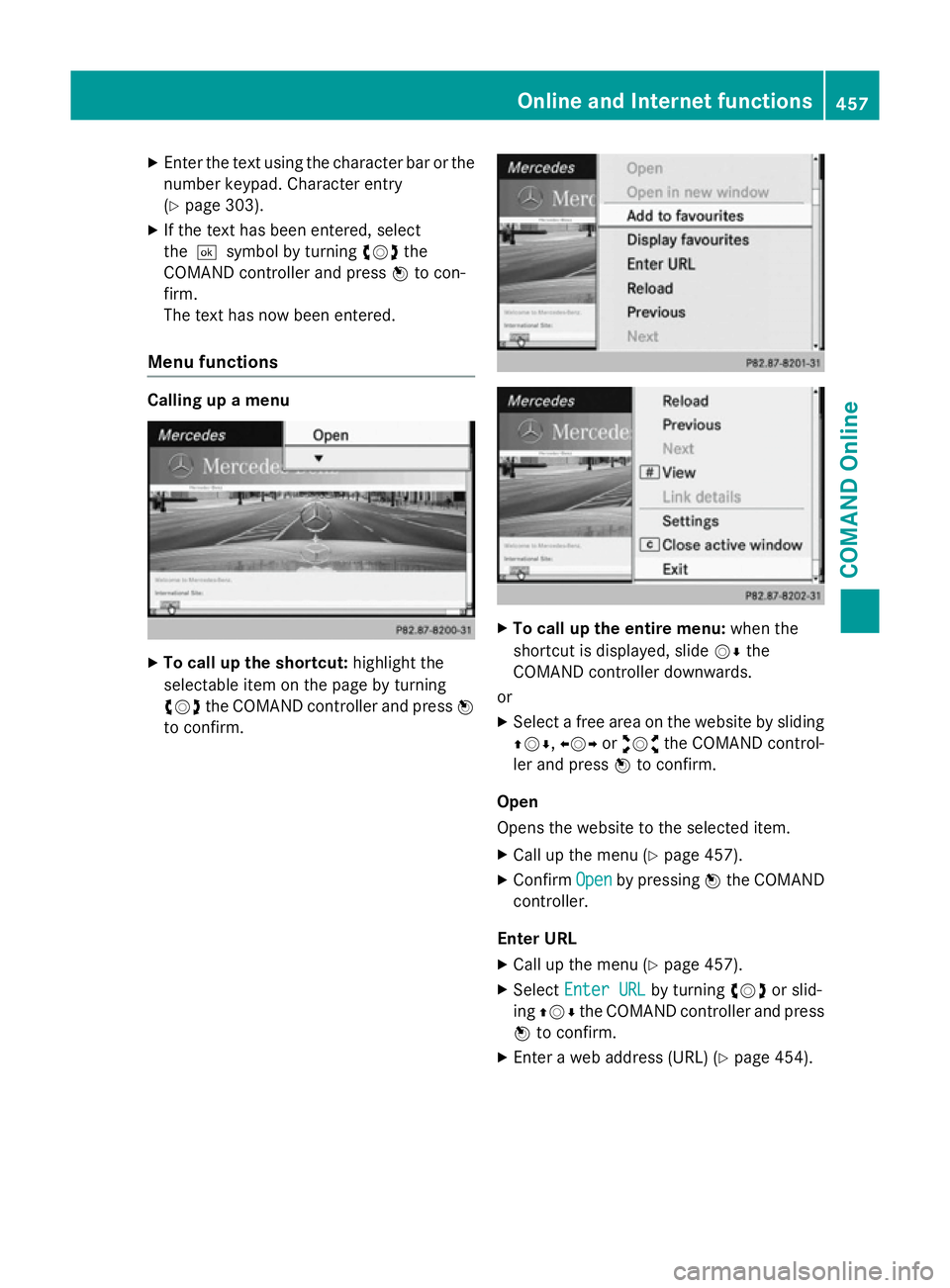 MERCEDES-BENZ SL ROADSTER 2012  Owners Manual X
Enter the text using the character bar or the
number keypad. Character entry
(Y page 303).
X If the text has been entered, select
the ¬symbol by turning cVdthe
COMAND controller and press Wto con-
