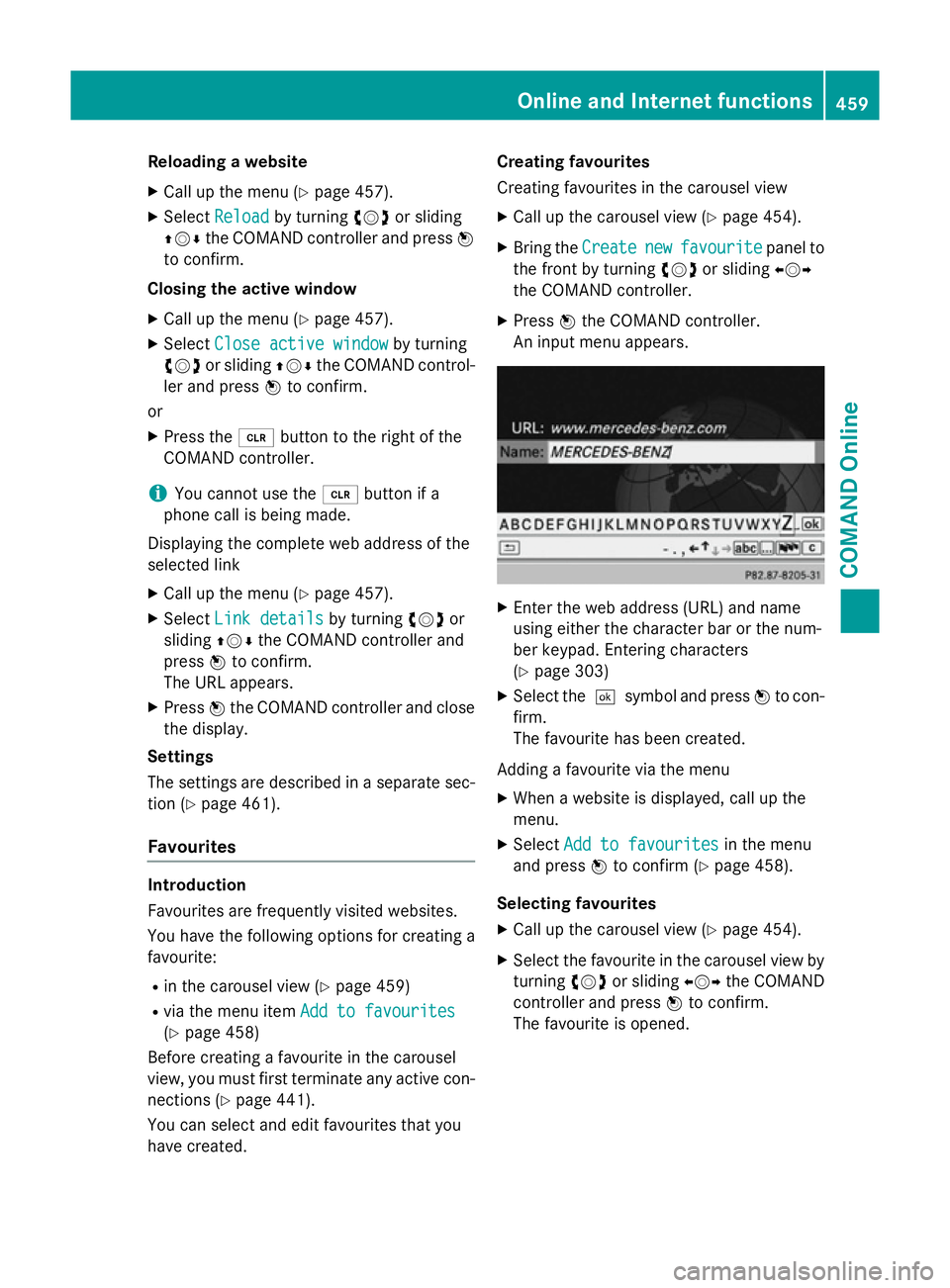 MERCEDES-BENZ SL ROADSTER 2012 Owners Manual Reloading a website
X Call up the menu (Y page 457).
X Select Reload
Reload by turning cVdor sliding
ZVÆ the COMAND controller and press W
to confirm.
Closing the active window
X Call up the menu (Y MERCEDES-BENZ SL ROADSTER 2012 Owners Manual Reloading a website
X Call up the menu (Y page 457).
X Select Reload
Reload by turning cVdor sliding
ZVÆ the COMAND controller and press W
to confirm.
Closing the active window
X Call up the menu (Y