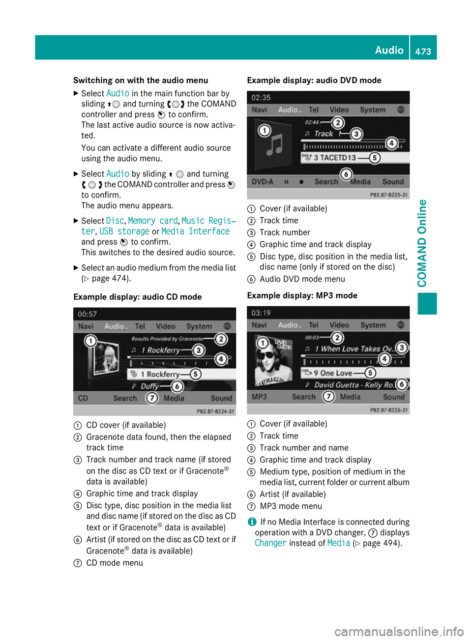 MERCEDES-BENZ SL ROADSTER 2012  Owners Manual Switching on with the audio menu
X Select Audio
Audioin the main function bar by
sliding ZVand turning cVdthe COMAND
controller and press Wto confirm.
The last active audio source is now activa-
ted.
