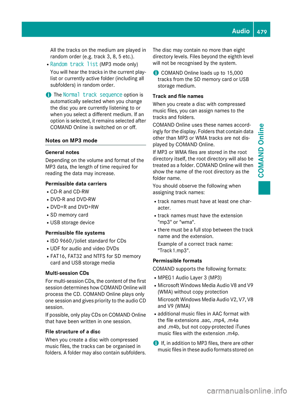 MERCEDES-BENZ SL ROADSTER 2012  Owners Manual All the tracks on the medium are played in
random order (e.g. track 3, 8, 5 etc.).
R Random track list
Random track list (MP3 mode only)
You will hear the tracks in the current play-
list or currently