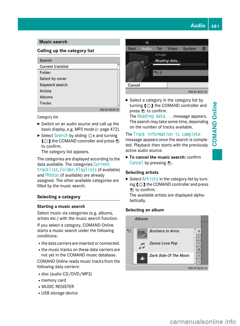 MERCEDES-BENZ SL ROADSTER 2012  Owners Manual Music search
Calling up the category list Category list
X Switch on an audio source and call up the
basic display, e.g. MP3 mode (Y page 472).
X Select Search
Search by sliding VÆand turning
cVd the 