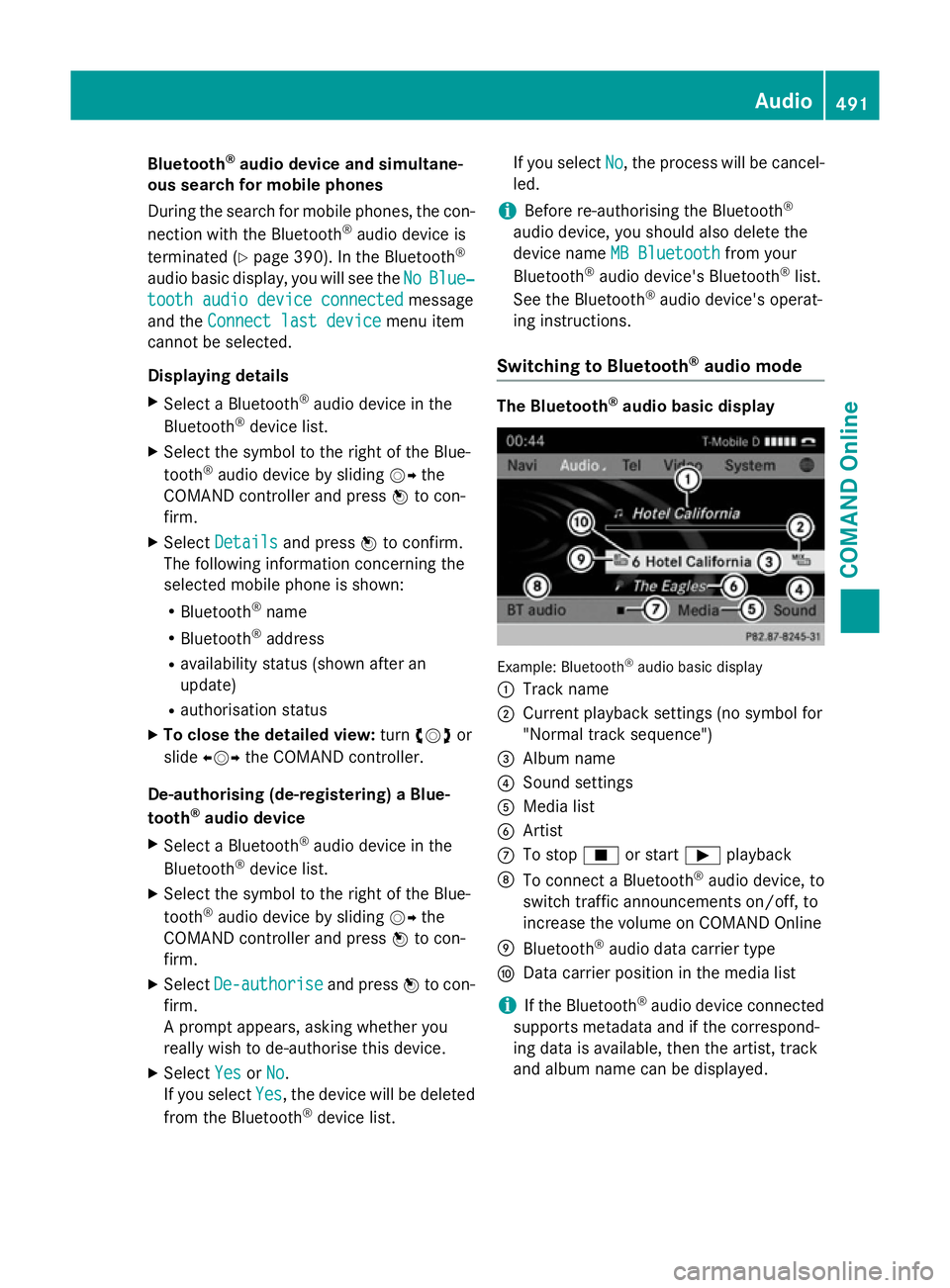 MERCEDES-BENZ SL ROADSTER 2012  Owners Manual Bluetooth
®
audio device and simultane-
ous search for mobile phones
During the search for mobile phones, the con-
nection with the Bluetooth ®
audio device is
terminated (Y page 390). In the Blueto