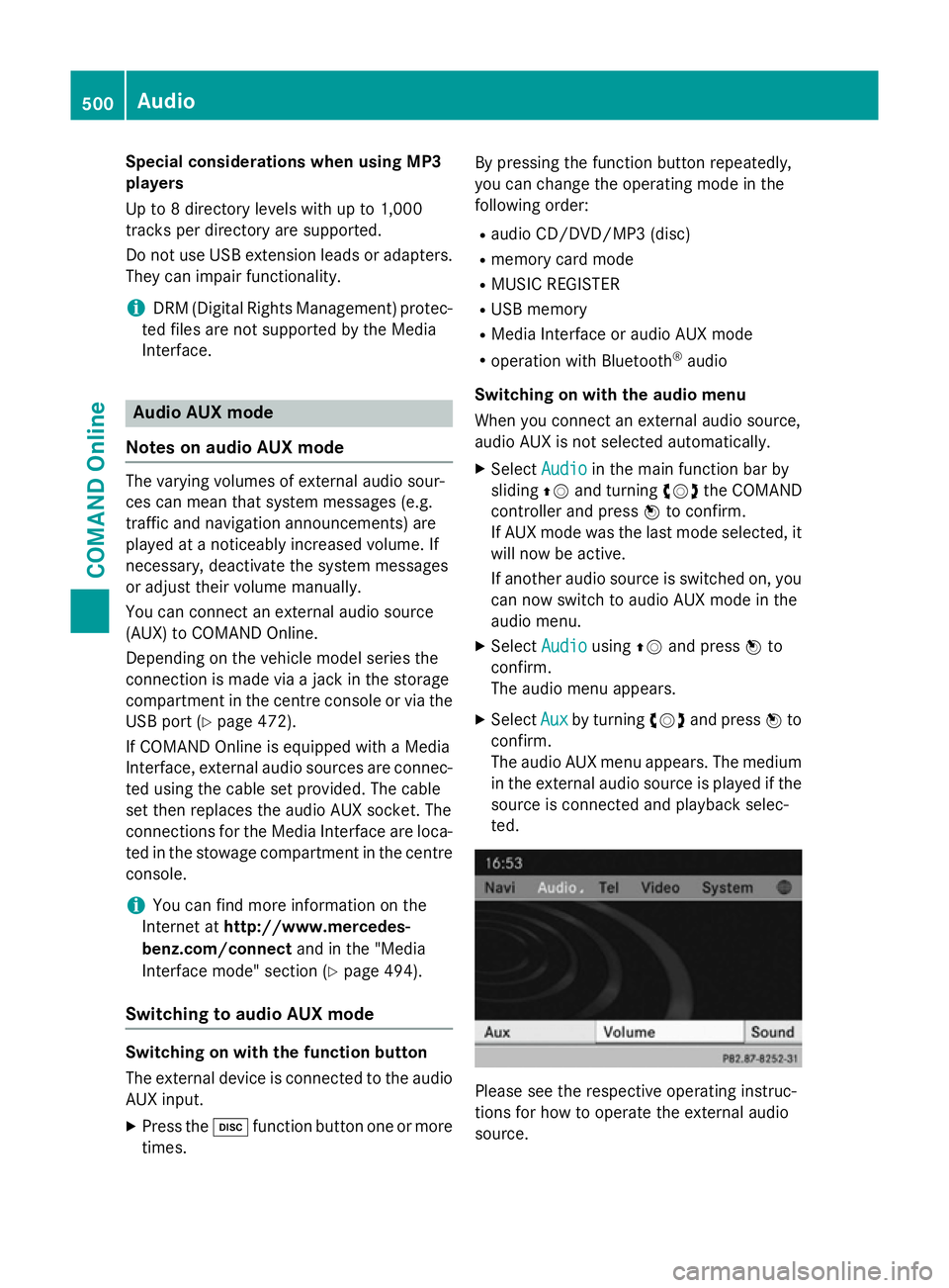 MERCEDES-BENZ SL ROADSTER 2012  Owners Manual Special considerations when using MP3
players
Up to 8 directory levels with up to 1,000
tracks per directory are supported.
Do not use USB extension leads or adapters. They can impair functionality.
i