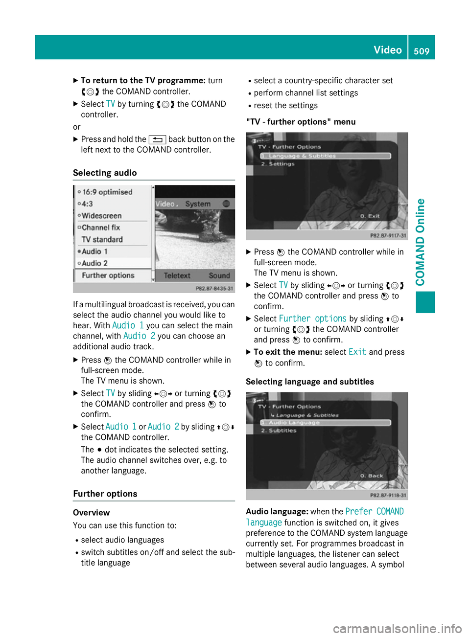 MERCEDES-BENZ SL ROADSTER 2012 Owners Manual X
To return to the TV programme: turn
cVd the COMAND controller.
X Select TV
TVby turning cVdthe COMAND
controller.
or
X Press and hold the %back button on the
left next to the COMAND controller.
Sele MERCEDES-BENZ SL ROADSTER 2012 Owners Manual X
To return to the TV programme: turn
cVd the COMAND controller.
X Select TV
TVby turning cVdthe COMAND
controller.
or
X Press and hold the %back button on the
left next to the COMAND controller.
Sele