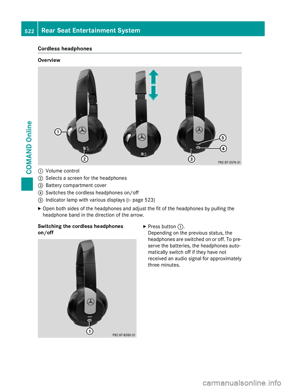 MERCEDES-BENZ SL ROADSTER 2012  Owners Manual Cordless headphones
Overview
:
Volume control
; Selects a screen for the headphones
= Battery compartment cover
? Switches the cordless headphones on/off
A Indicator lamp with various displays (Y page