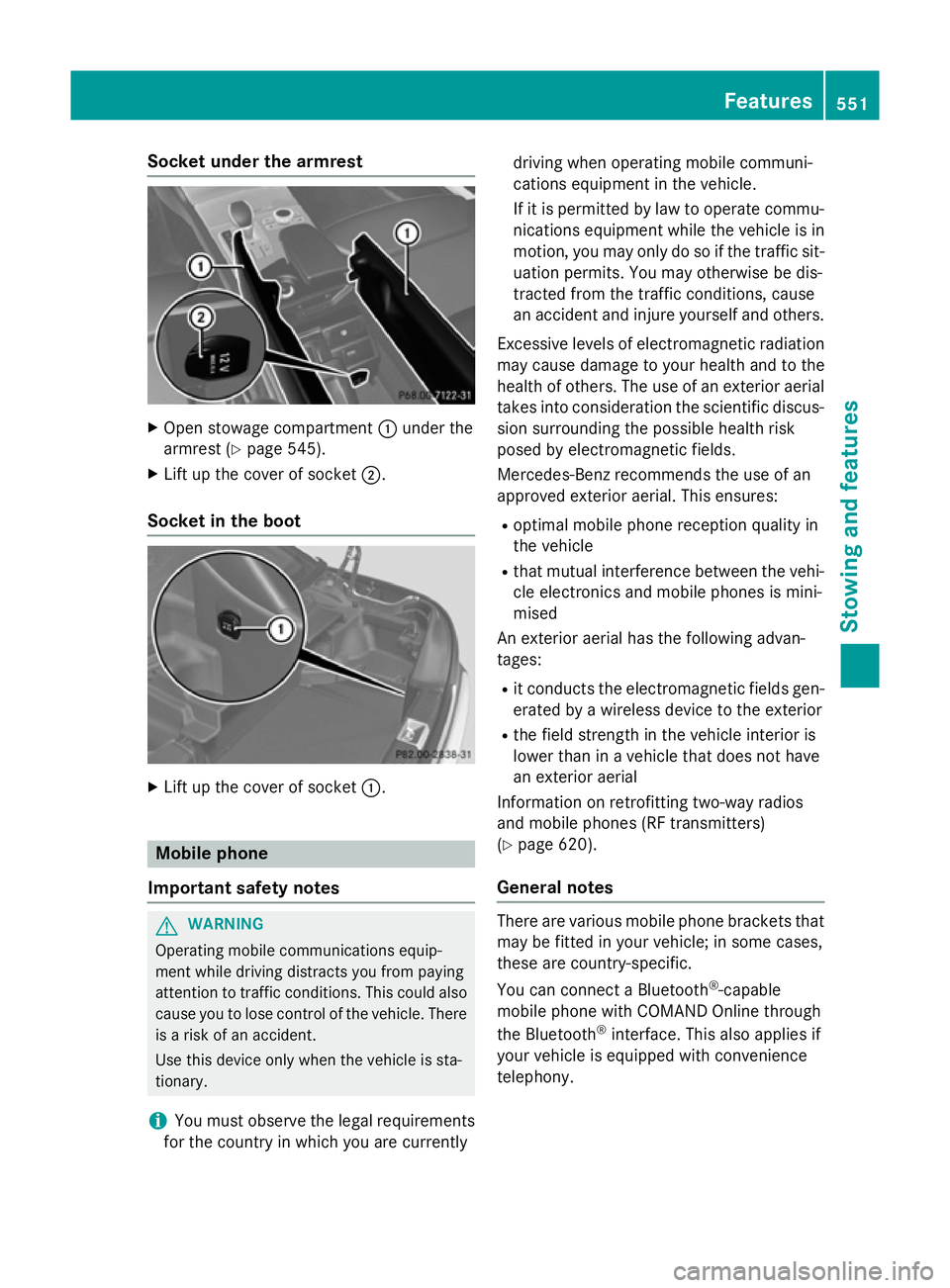 MERCEDES-BENZ SL ROADSTER 2012 Owners Manual Socket under the armrest
X
Open stowage compartment :under the
armrest (Y page 545).
X Lift up the cover of socket ;.
Socket in the boot X
Lift up the cover of socket :.Mobile phone
Important safety n MERCEDES-BENZ SL ROADSTER 2012 Owners Manual Socket under the armrest
X
Open stowage compartment :under the
armrest (Y page 545).
X Lift up the cover of socket ;.
Socket in the boot X
Lift up the cover of socket :.Mobile phone
Important safety n
