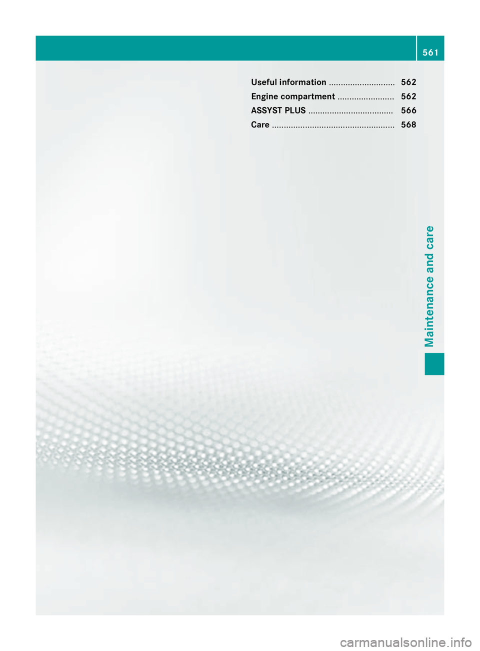 MERCEDES-BENZ SL ROADSTER 2012  Owners Manual Useful information
............................562
Engine compartment ........................562
ASSYST PLUS .................................... 566
Care ............................................