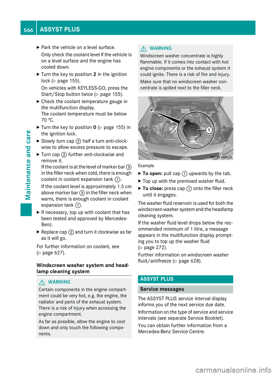 MERCEDES-BENZ SL ROADSTER 2012  Owners Manual X
Park the vehicle on a level surface.
Only check the coolant level if the vehicle is
on a level surface and the engine has
cooled down.
X Turn the key to position 2in the ignition
lock (Y page 155).
