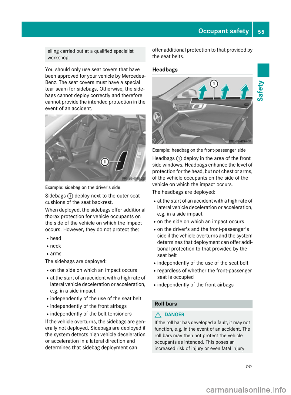 MERCEDES-BENZ SL ROADSTER 2012 Workshop Manual elling carried out at a qualified specialist
workshop.
You should only use seat covers that have
been approved for your vehicle by Mercedes- Benz. The seat covers must have a special
tear seam for sid MERCEDES-BENZ SL ROADSTER 2012 Workshop Manual elling carried out at a qualified specialist
workshop.
You should only use seat covers that have
been approved for your vehicle by Mercedes- Benz. The seat covers must have a special
tear seam for sid