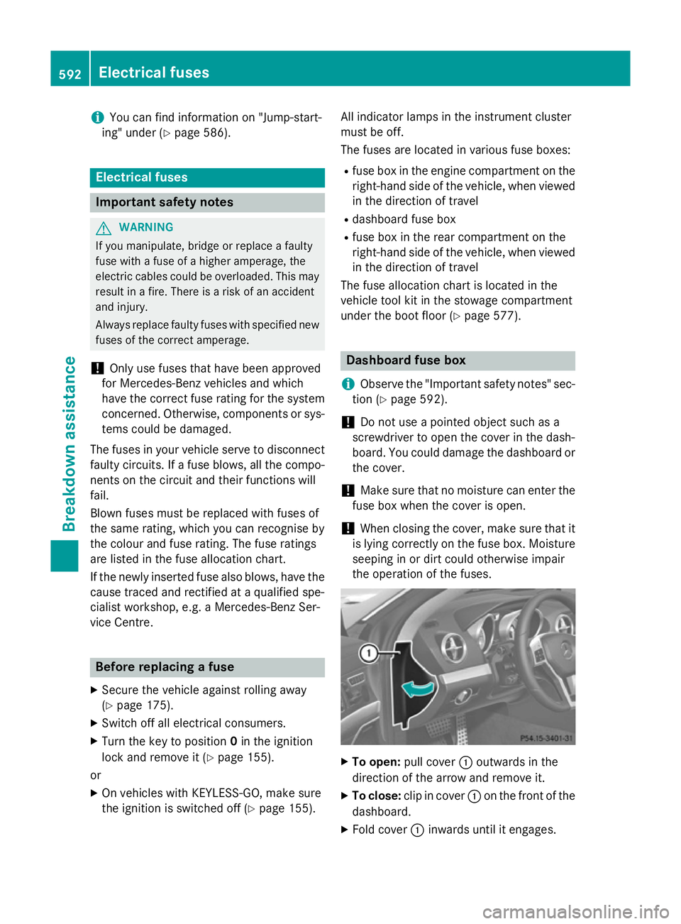 MERCEDES-BENZ SL ROADSTER 2012  Owners Manual i
You can find information on "Jump-start-
ing" under (Y page 586). Electrical fuses
Important safety notes
G
WARNING
If you manipulate, bridge or replace a faulty
fuse with a fuse of a higher