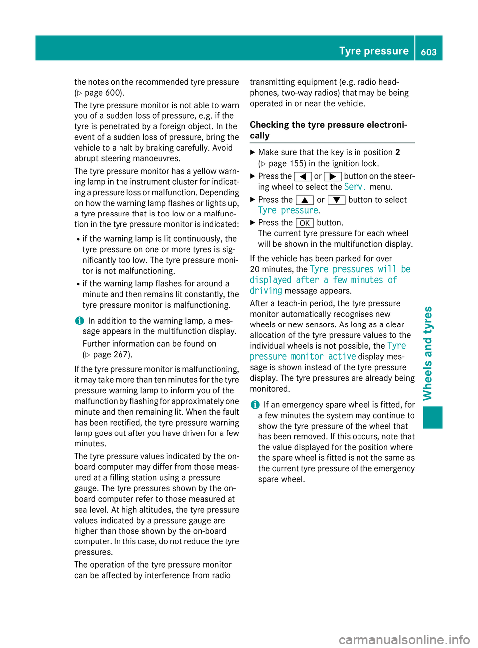 MERCEDES-BENZ SL ROADSTER 2012  Owners Manual the notes on the recommended tyre pressure
(Y page 600).
The tyre pressure monitor is not able to warn you of a sudden loss of pressure, e.g. if the
tyre is penetrated by a foreign object. In the
even