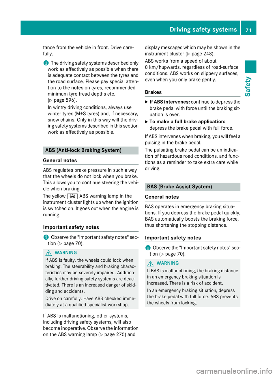 MERCEDES-BENZ SL ROADSTER 2012 Manual PDF tance from the vehicle in front. Drive care-
fully.
i The driving safety systems described only
work as effectively as possible when there
is adequate contact between the tyres and the road surface. P