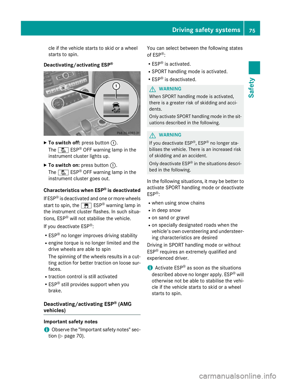 MERCEDES-BENZ SL ROADSTER 2012 Owners Manual cle if the vehicle starts to skid or a wheel
starts to spin.
Deactivating/activating ESP ®X
To switch off: press button:.
The å ESP®
OFF warning lamp in the
instrument cluster lights up.
X To switc MERCEDES-BENZ SL ROADSTER 2012 Owners Manual cle if the vehicle starts to skid or a wheel
starts to spin.
Deactivating/activating ESP ®X
To switch off: press button:.
The å ESP®
OFF warning lamp in the
instrument cluster lights up.
X To switc
