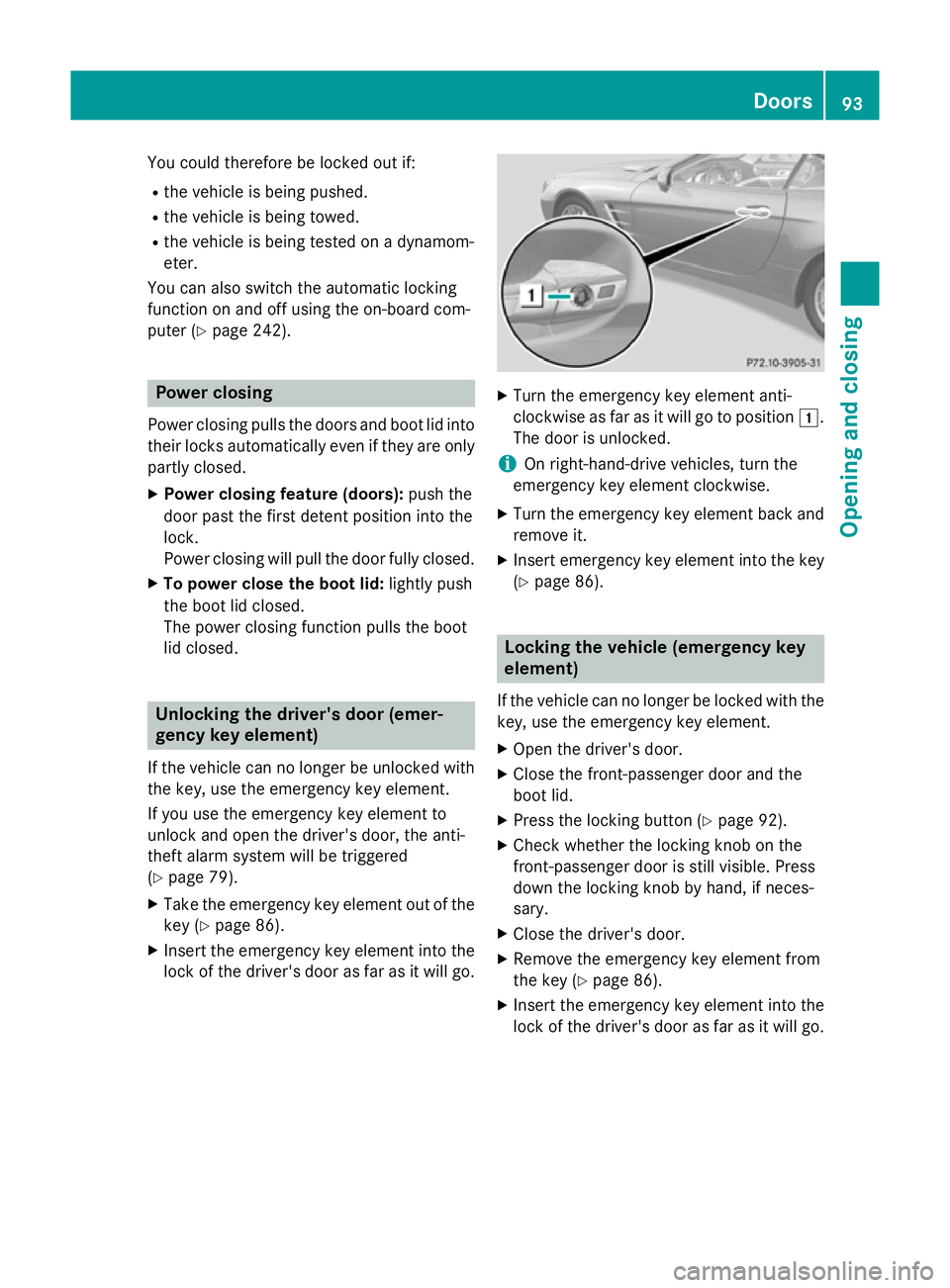 MERCEDES-BENZ SL ROADSTER 2012 Owners Manual You could therefore be locked out if:
R the vehicle is being pushed.
R the vehicle is being towed.
R the vehicle is being tested on a dynamom-
eter.
You can also switch the automatic locking
function MERCEDES-BENZ SL ROADSTER 2012 Owners Manual You could therefore be locked out if:
R the vehicle is being pushed.
R the vehicle is being towed.
R the vehicle is being tested on a dynamom-
eter.
You can also switch the automatic locking
function